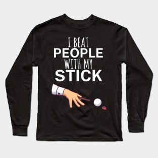 I beat people with my stick Long Sleeve T-Shirt